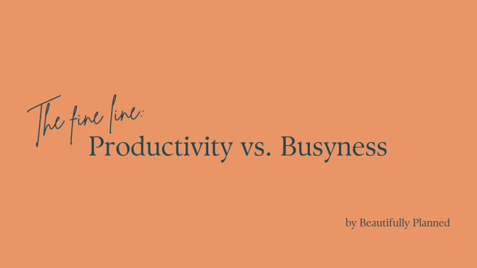 The Fine Line: Productivity vs. Busyness